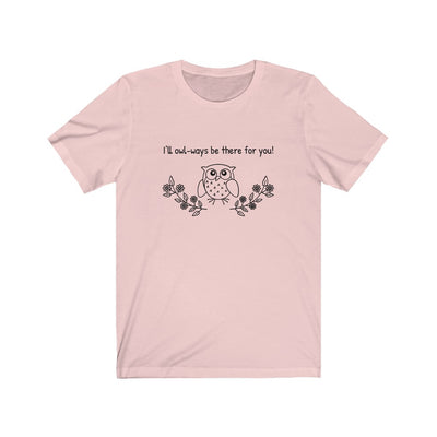 I'll Owl-ways Be There For You - Tee